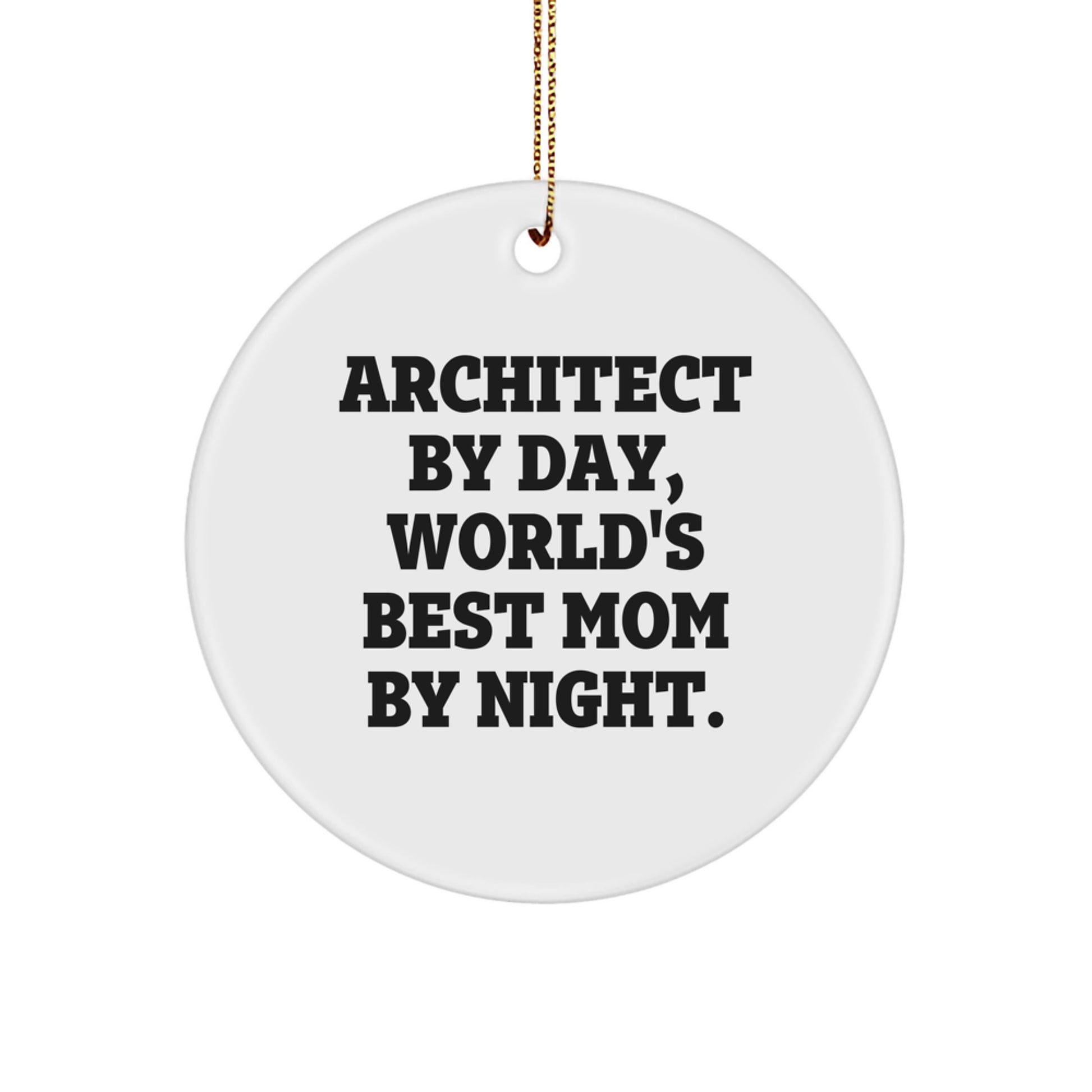 Funny Architect Christmas Circle Ornament Gifts for Friends and Family, Gifts from Mom, by Architect By Day, World's Best Mom By Night. - Image 1