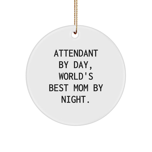 Funny Attendant Gifts from Men to Women, Unique Circle Ornament for Christmas, Attendant By Day, World's Best Mom By Night. - Image 1