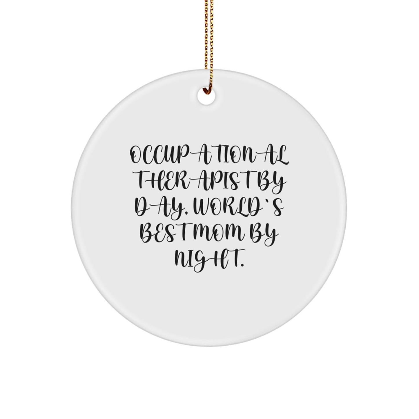 Funny Occupational Therapist Gifts, Occupational Therapist Circle Ornament, Christmas Unique Gifts from Friends and Family, Occupational Therapist By Day, World's Best Mom By Night. - Image 1