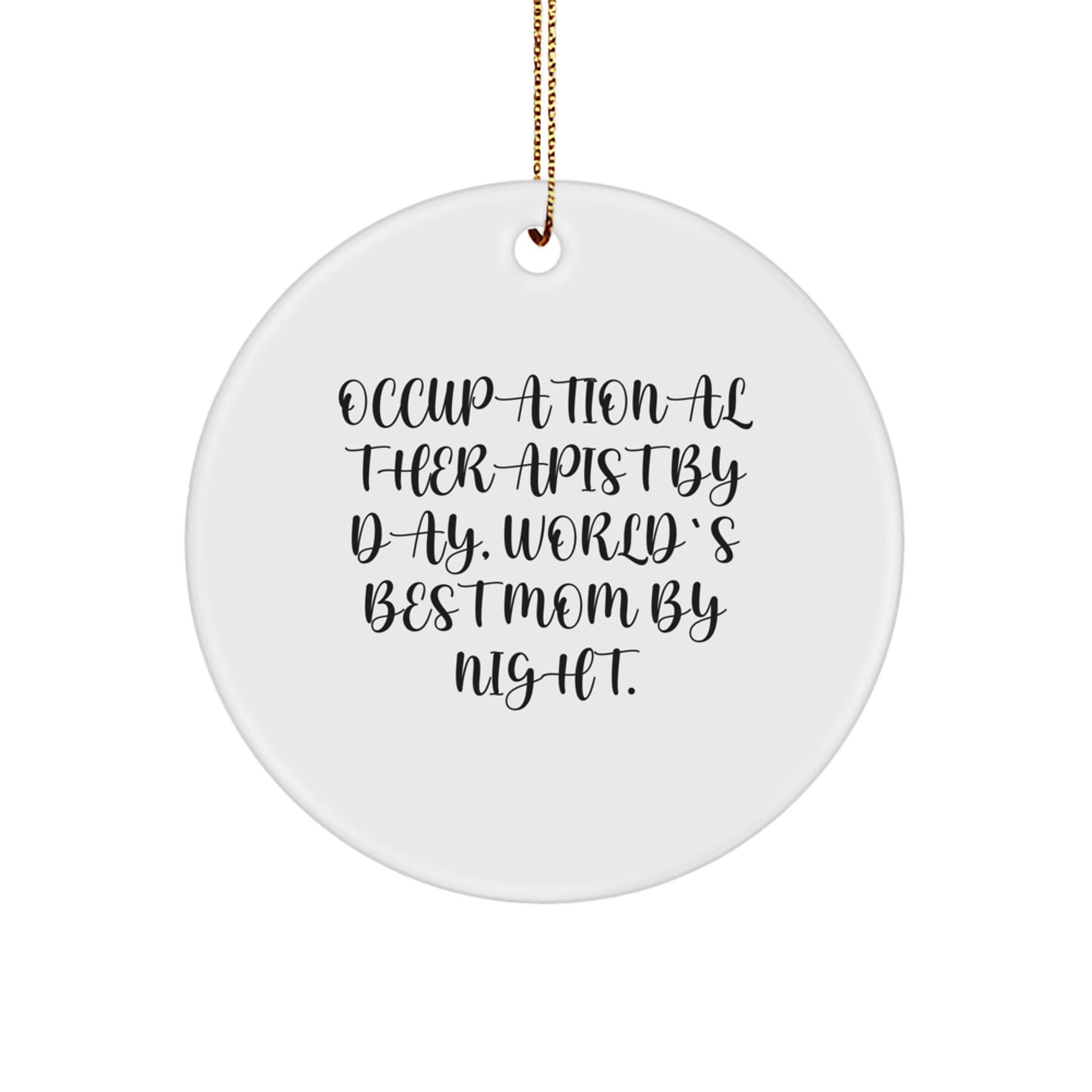 Funny Occupational Therapist Gifts, Occupational Therapist Circle Ornament, Christmas Unique Gifts from Friends and Family, Occupational Therapist By Day, World's Best Mom By Night. - Image 1