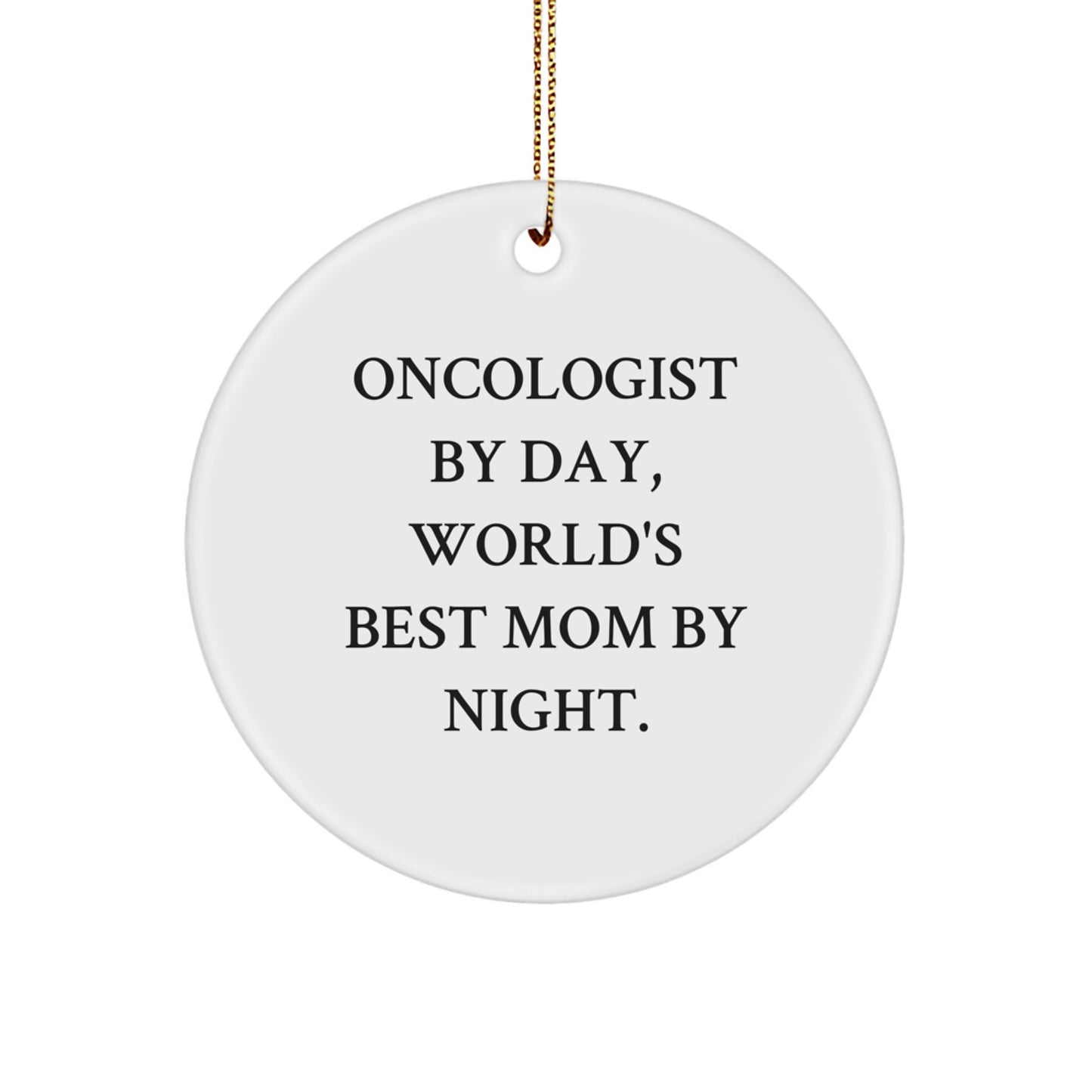 Funny Oncologist Gifts for Christmas | Oncologist Circle Ornament from Mom - Image 1