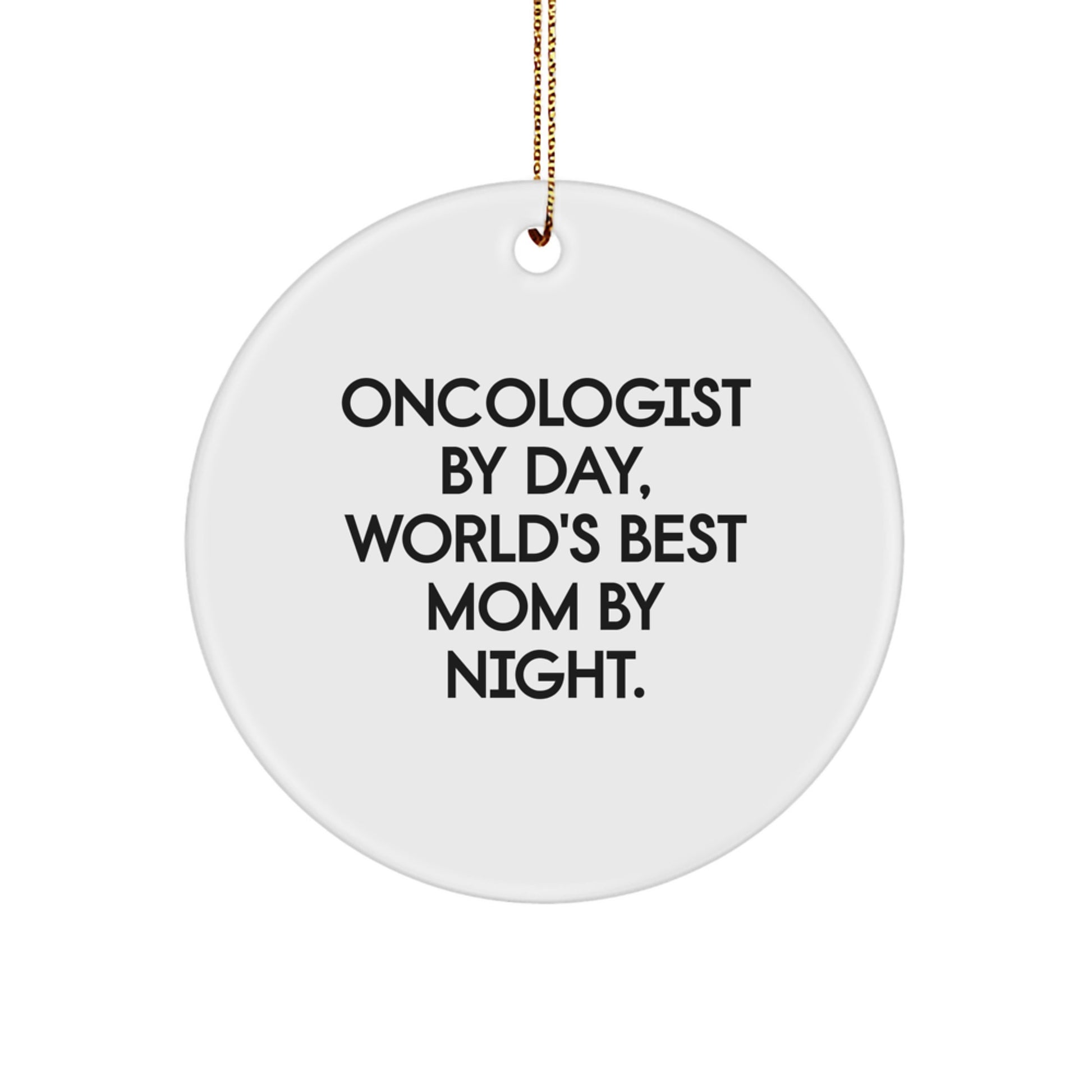 Funny Oncologist Gifts Circle Ornament for Christmas - 'Oncologist By Day, World's Best Mom By Night.' - Image 1