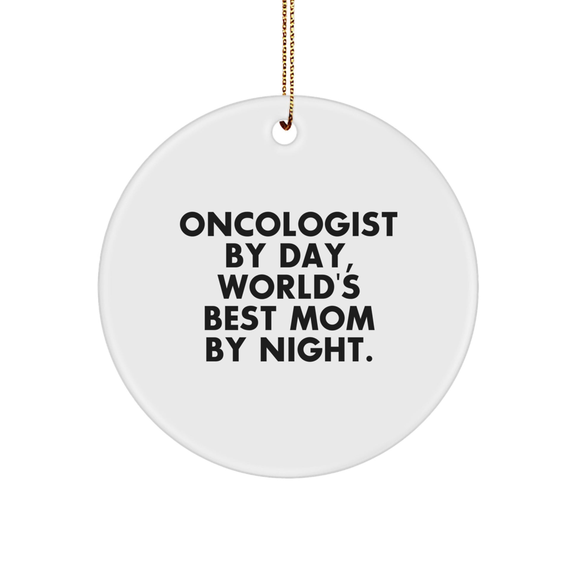 Oncologist Gifts from Men, World's Best Mom by Night, Christmas Unique Circle Ornament, Funny Quote, Gifts for Oncologist - Image 1