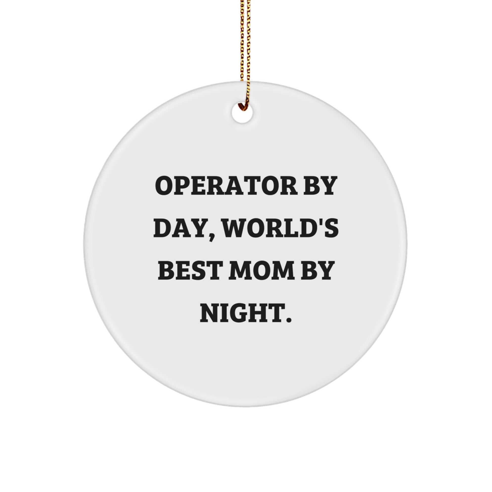 Operator Mom Funny Circle Ornament Gifts from Men to Family for Christmas Unique Decorations - Image 1