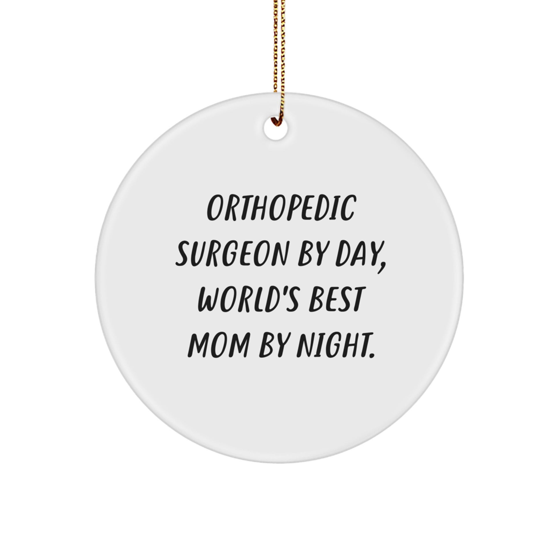 Orthopedic Surgeon Gifts from Family, Funny Christmas Circle Ornament, 'Orthopedic Surgeon By Day, World's Best Mom By Night' Quote - Image 1