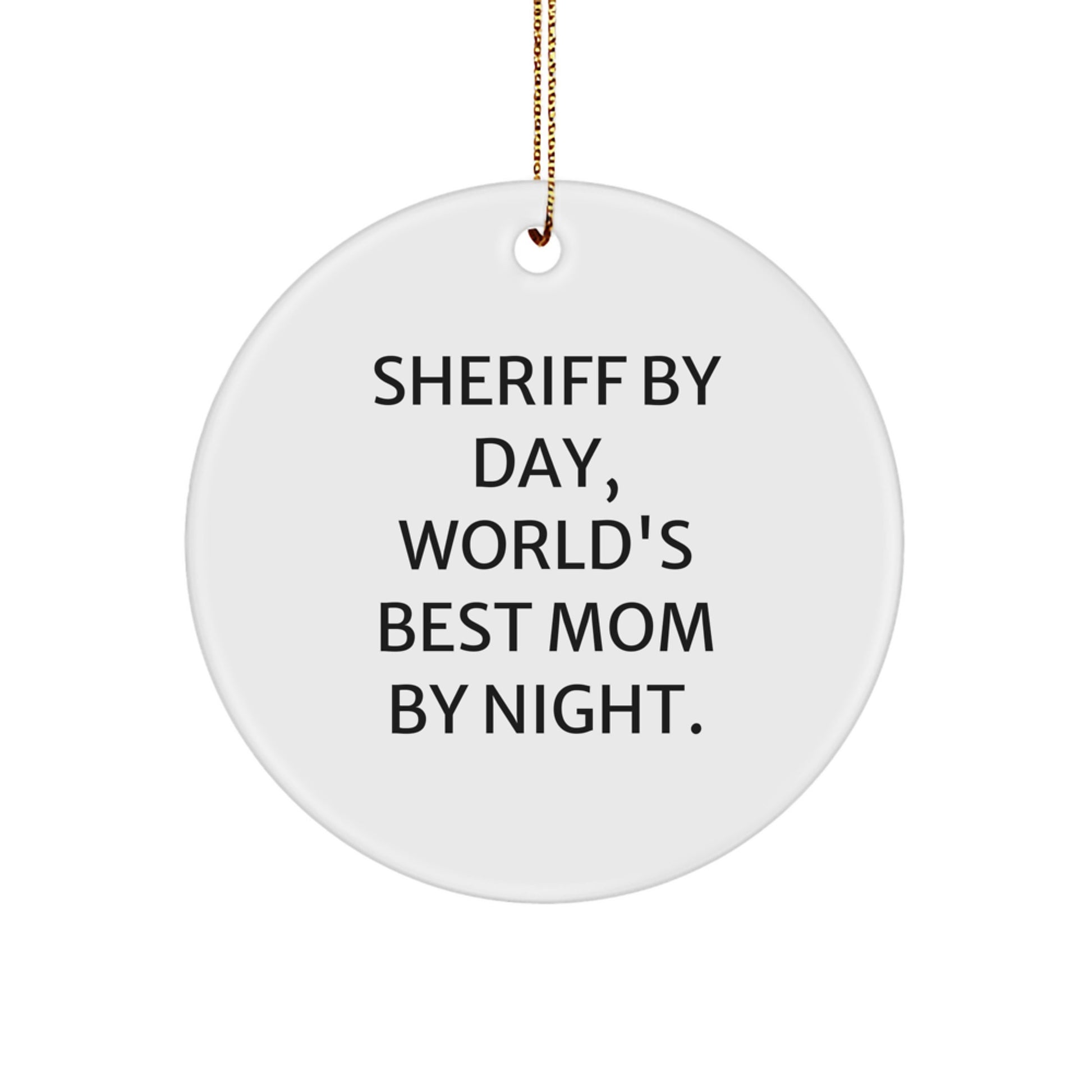 Sheriff's Badge of Honor, Circle Ornament Gifts from Family, Sheriff By Day World's Best Mom By Night Christmas Ornament - Image 1