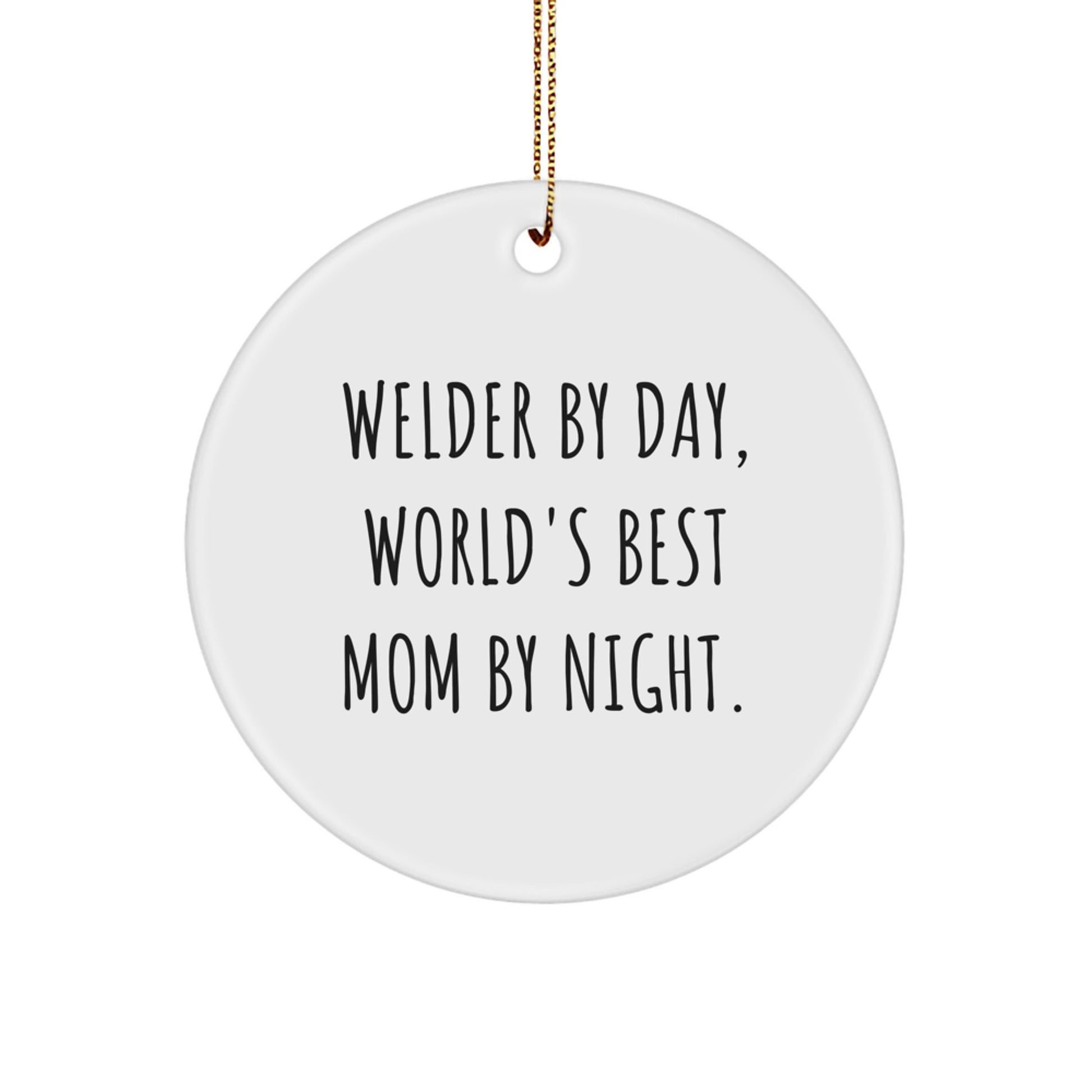 Welder Gifts by Day, World's Best Mom Gifts by Night, Circle Ornament for Christmas - Gifts from Women to Welders - Image 1