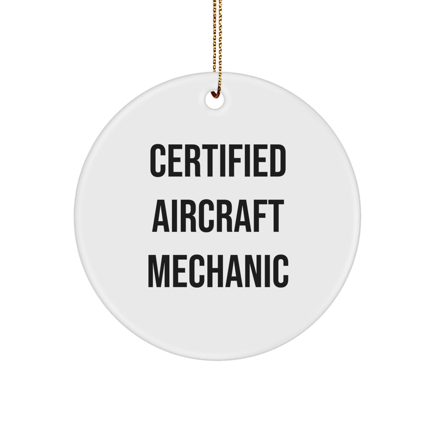 Funny Certified Aircraft Mechanic Gifts from Friends and Family for Christmas Unique Circle Ornament - Image 1