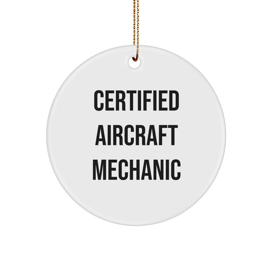 Funny Certified Aircraft Mechanic Gifts from Friends and Family for Christmas Unique Circle Ornament - Image 1