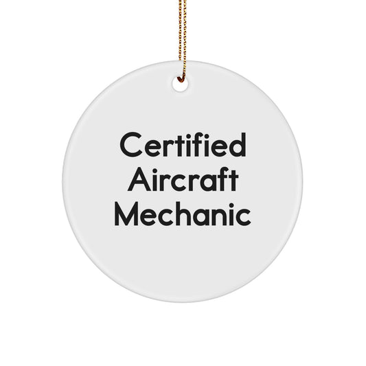 Funny Certified Aircraft Mechanic Gifts from Friends for Aircraft Mechanic Christmas Unique Gifts, Funny Quote Circle Ornament, White MDF with Sublimation Printing - Image 1