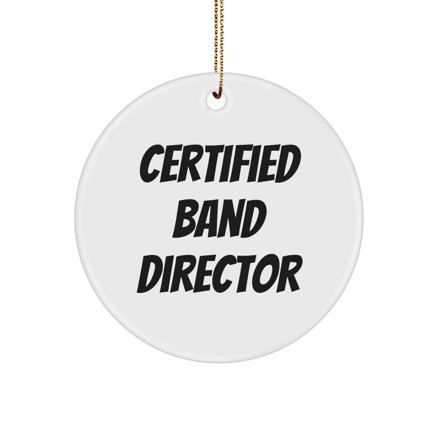 Funny Certified Band Director Gifts from Men to Friends, Unique Christmas Unique Gifts for Band Director, Circle Ornament, 'I'm the Band Director' Quote - Image 1