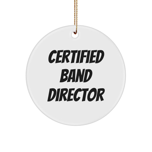 Funny Certified Band Director Gifts from Men to Friends, Unique Christmas Unique Gifts for Band Director, Circle Ornament, 'I'm the Band Director' Quote - Image 1