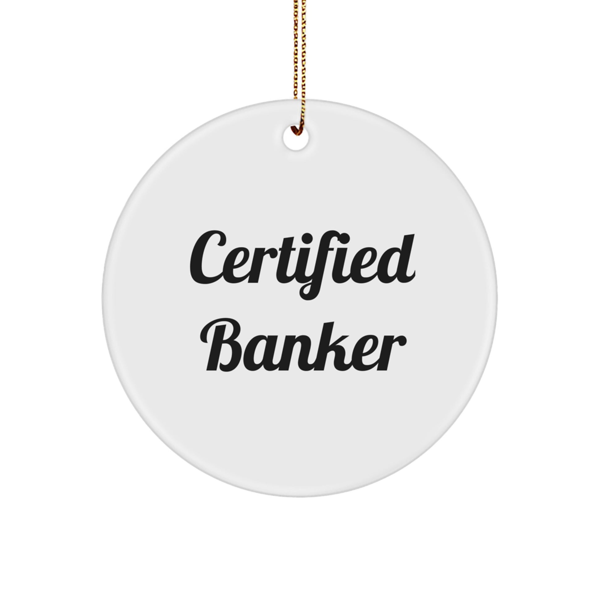 Funny Certified Banker Christmas Unique Gifts from Friends for Banker Office Decorations Circle Ornament - Image 1