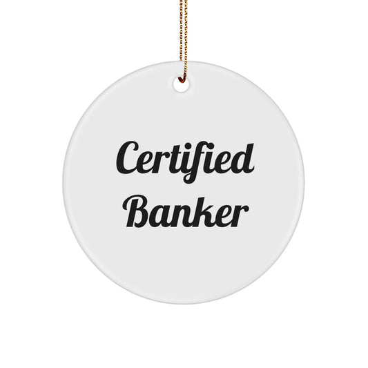 Funny Certified Banker Christmas Unique Gifts from Friends for Banker Office Decorations Circle Ornament - Image 1