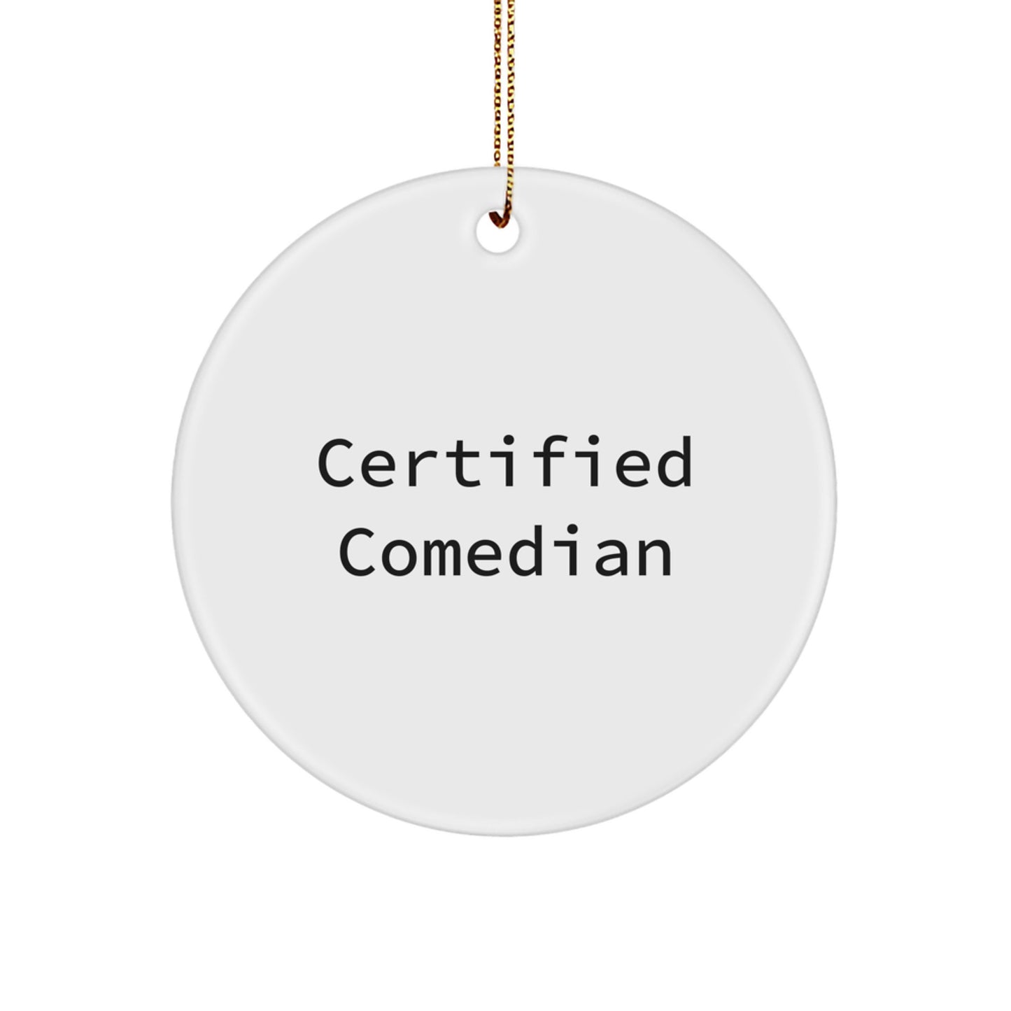 Funny Comedian Gifts - 'Certified Comedian' Circle Ornament for Friends, Family and Coworkers, Christmas Unique Gifts - Image 1