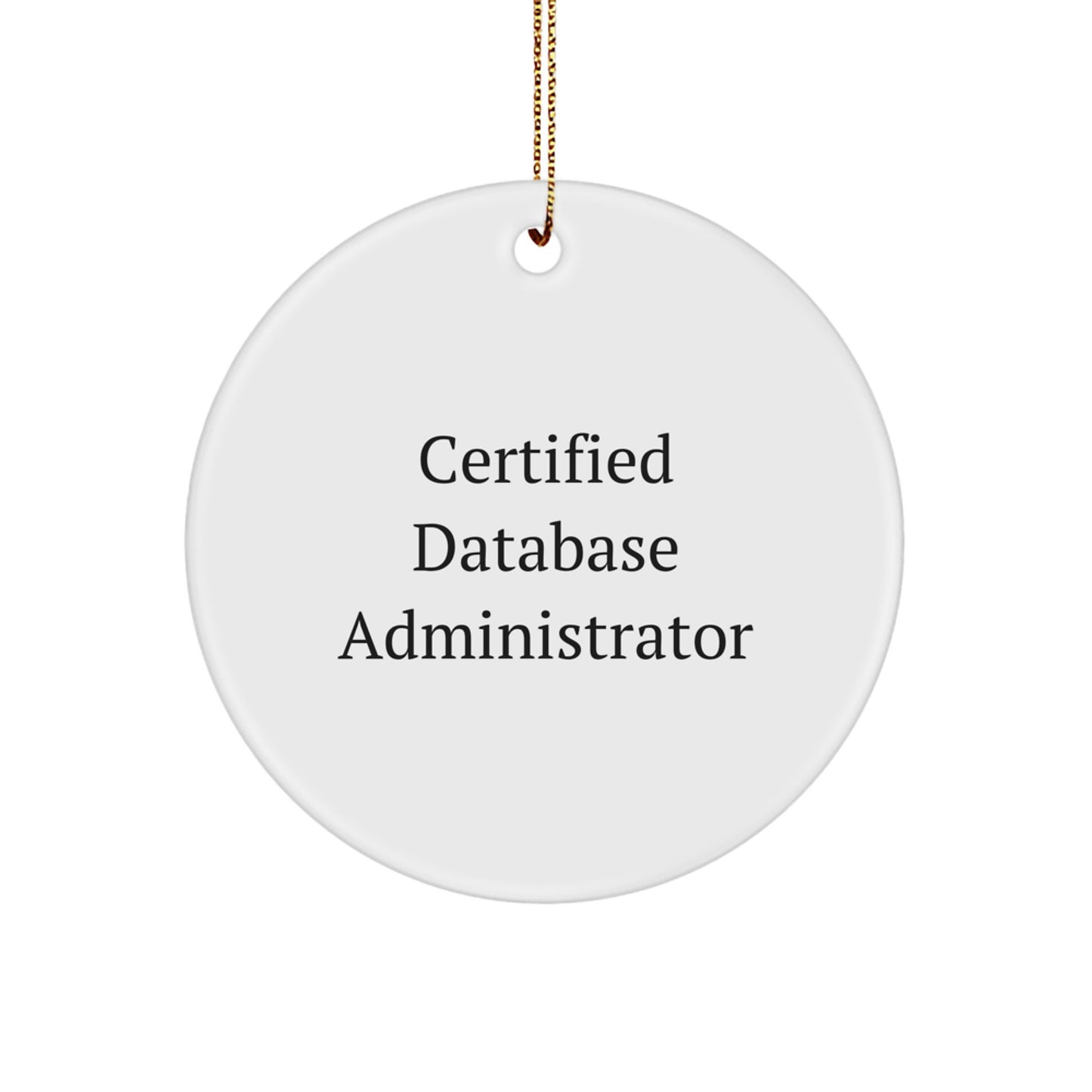 Funny Certified Database Administrator Gifts for Men from Friends - Circle Ornament for Christmas Celebration - Image 1