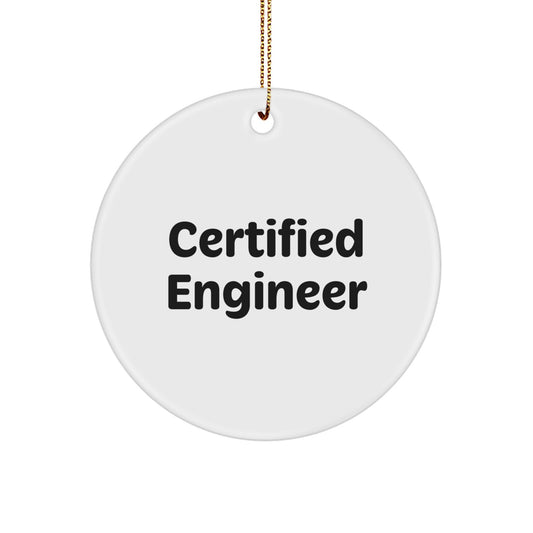 Funny Engineer Gifts from Friends for Christmas Circle Ornament, 'Certified Engineer' Quote, sturdy MDF, High-Gloss Finish, Lightweight, and Easy Hanging - Image 1