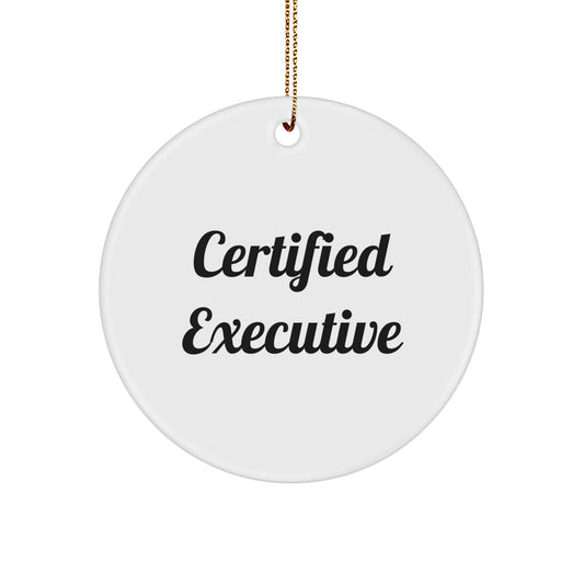 Certified Executive Circle Ornament, Funny Quote, Gifts from Friends to Coworkers for Christmas - Image 1
