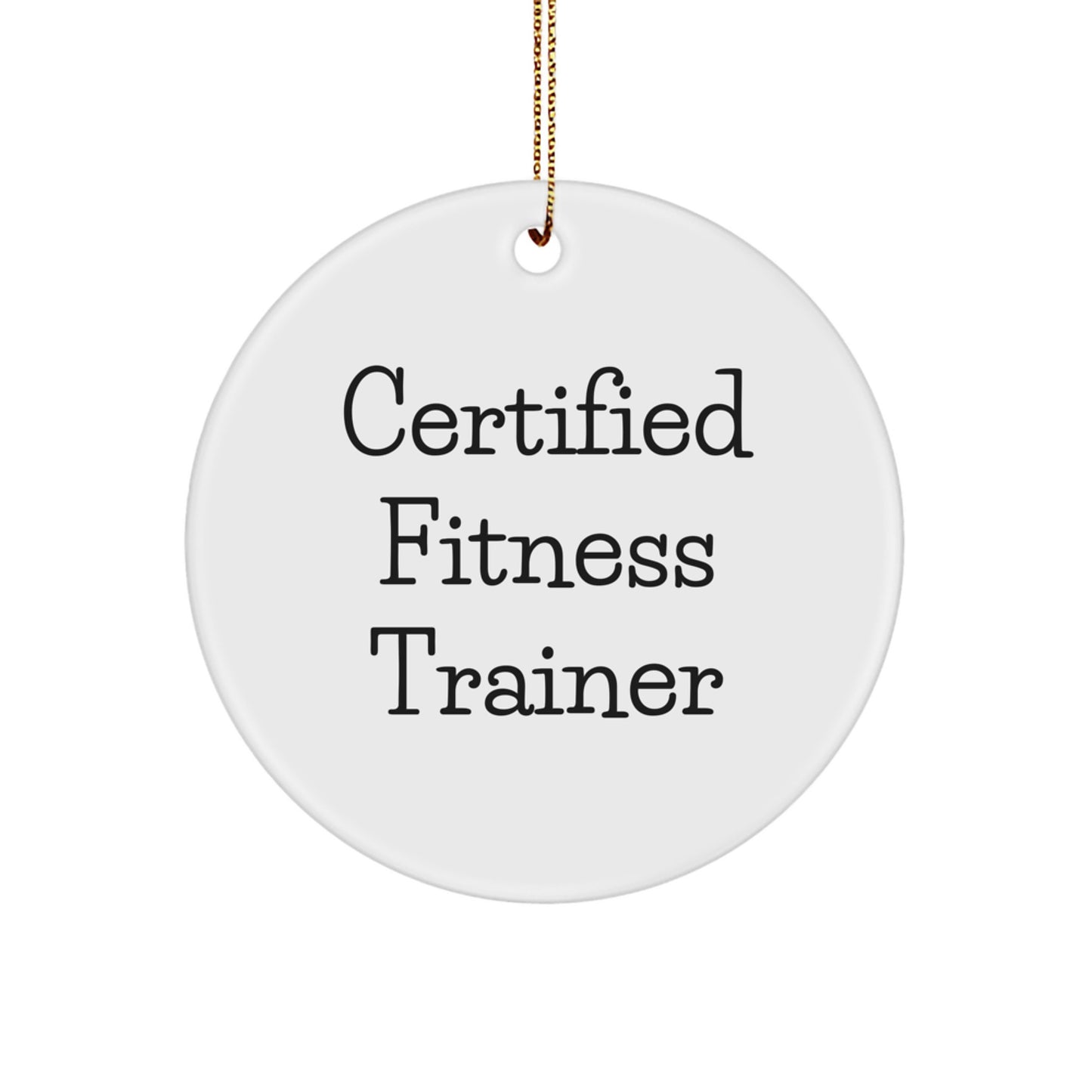Gifts from Fitness Trainers - Certified Funny Quote Circle Ornament for Fitness Trainers, Friends, and Family - Unique Christmas Unique Gift Ideas for Men and Women Fitness Enthusiasts - Image 1