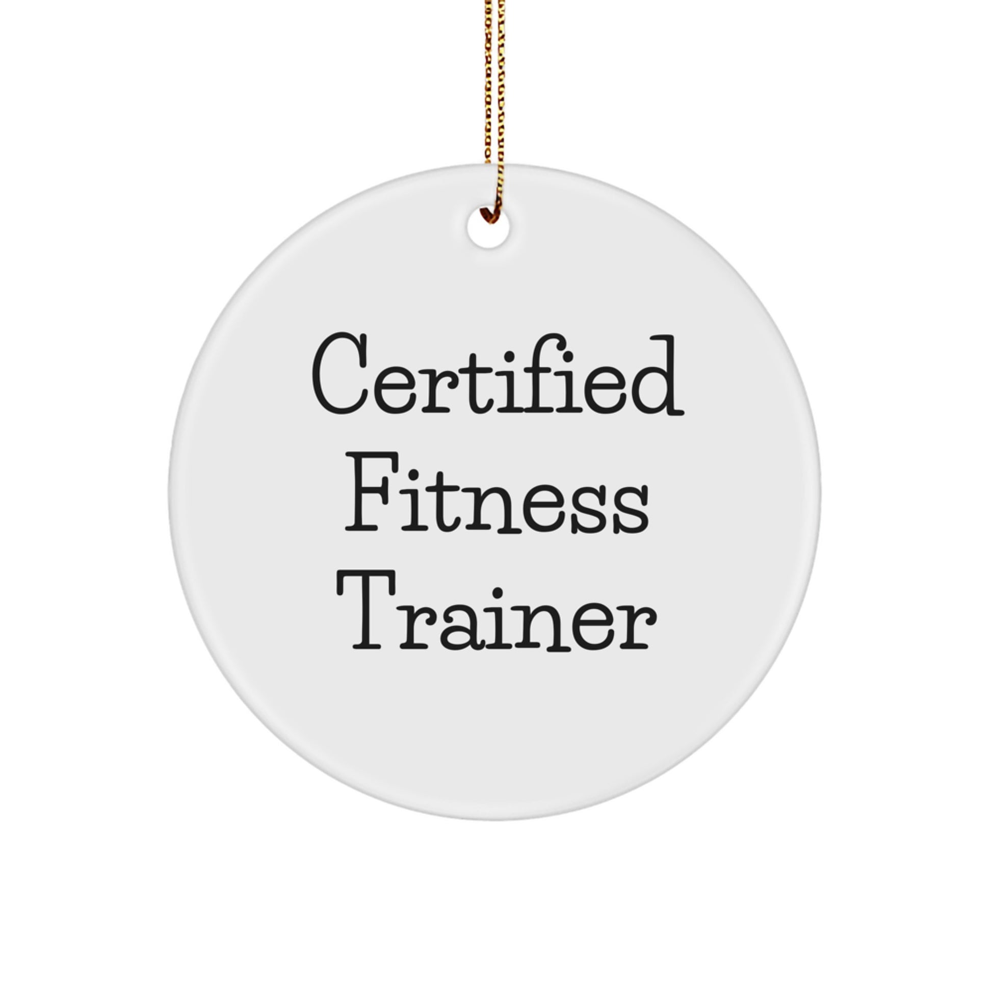Gifts from Fitness Trainers - Certified Funny Quote Circle Ornament for Fitness Trainers, Friends, and Family - Unique Christmas Unique Gift Ideas for Men and Women Fitness Enthusiasts - Image 1