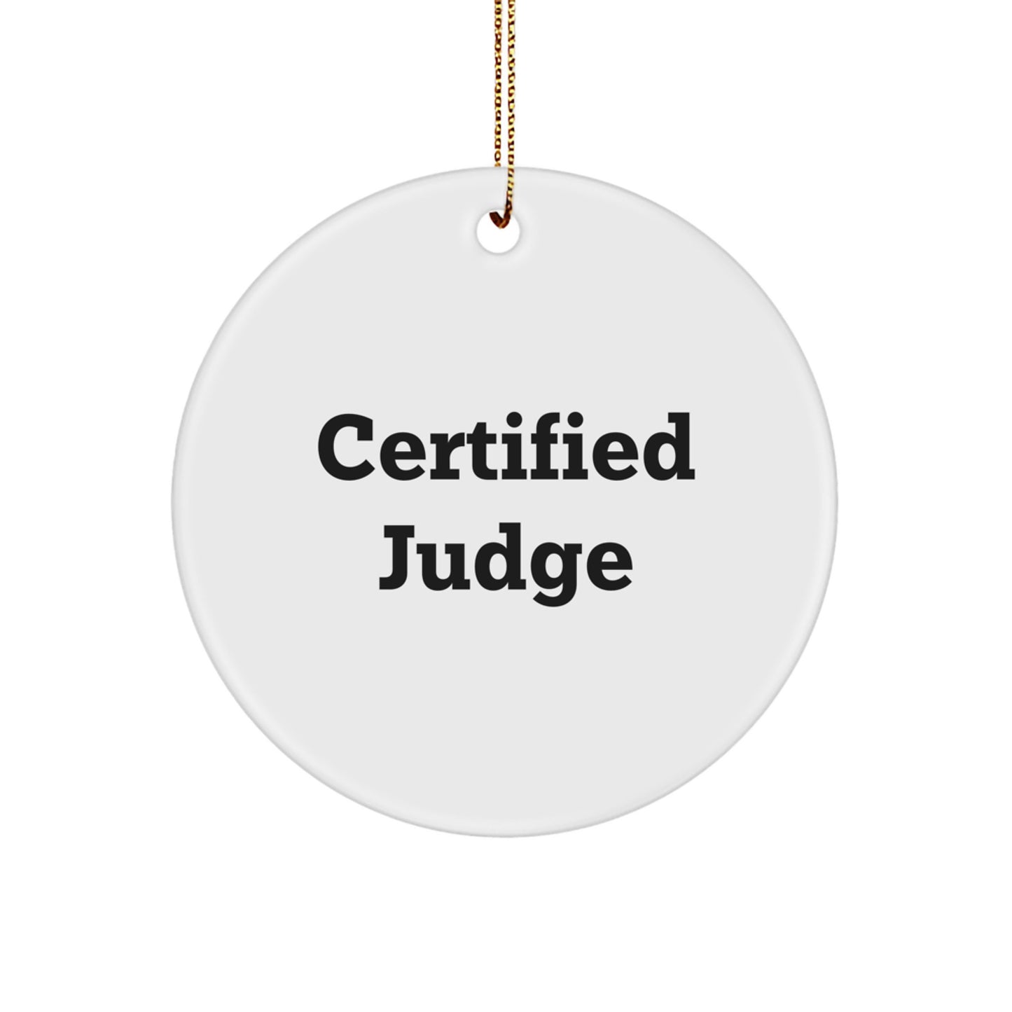 Funny Judge Gifts for Christmas - Certified Judge Circle Ornament, White, 2.75" tall - Gifts from Men to Friends - Image 1