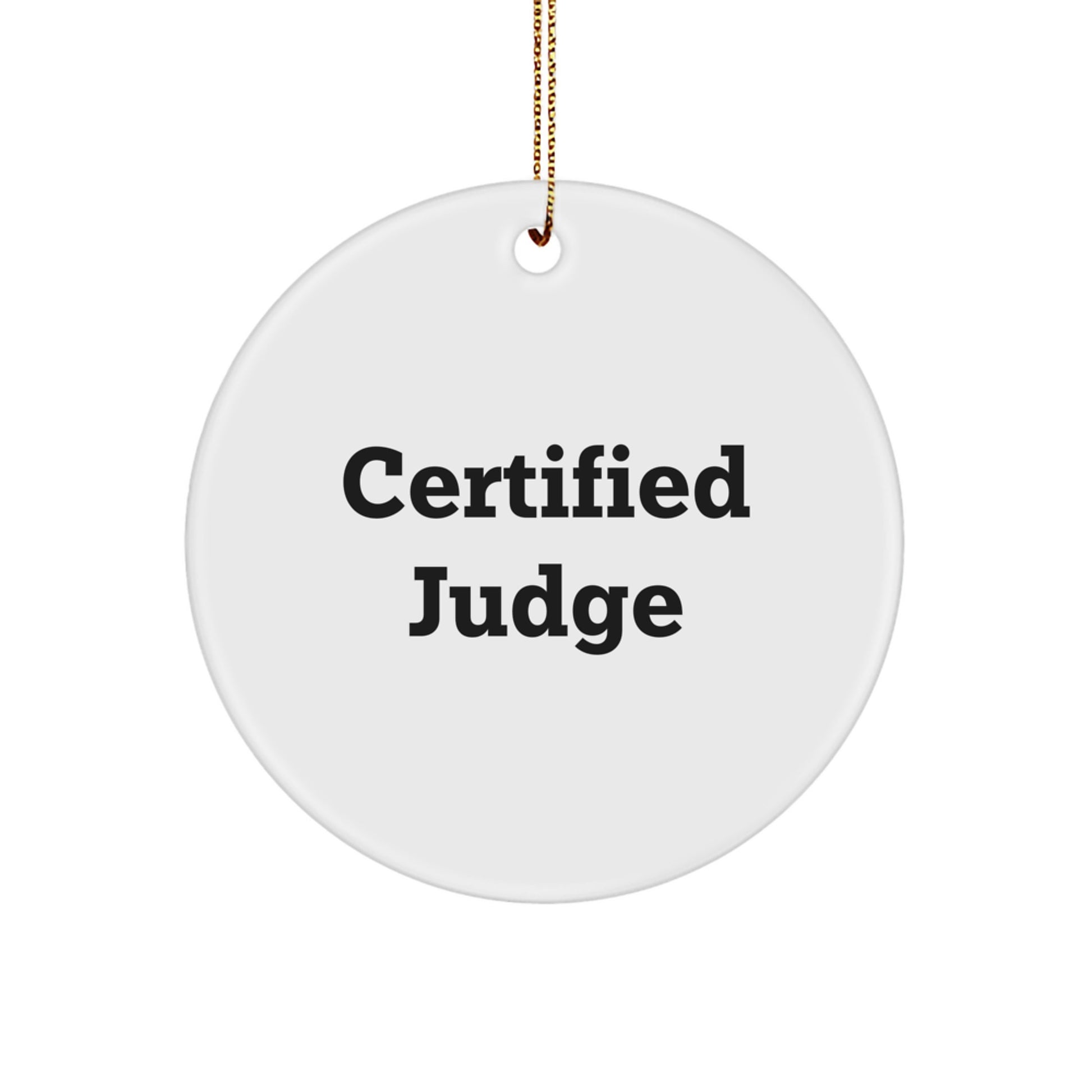 Funny Judge Gifts for Christmas - Certified Judge Circle Ornament, White, 2.75" tall - Gifts from Men to Friends - Image 1