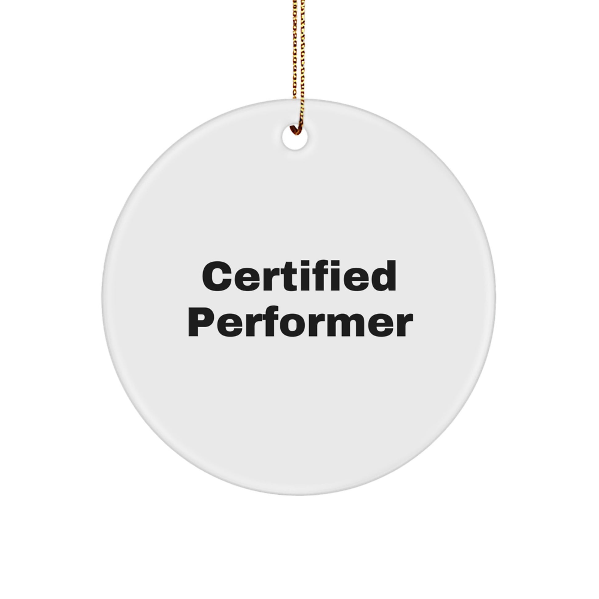 Funny Quotes for Performers Certified Circle Ornament Gifts from Friends Christmas Unique Presents - Image 1