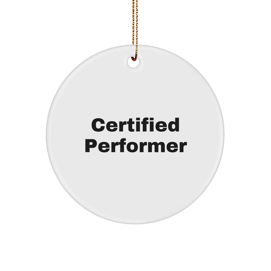 Funny Quotes for Performers Certified Circle Ornament Gifts from Friends Christmas Unique Presents - Image 1