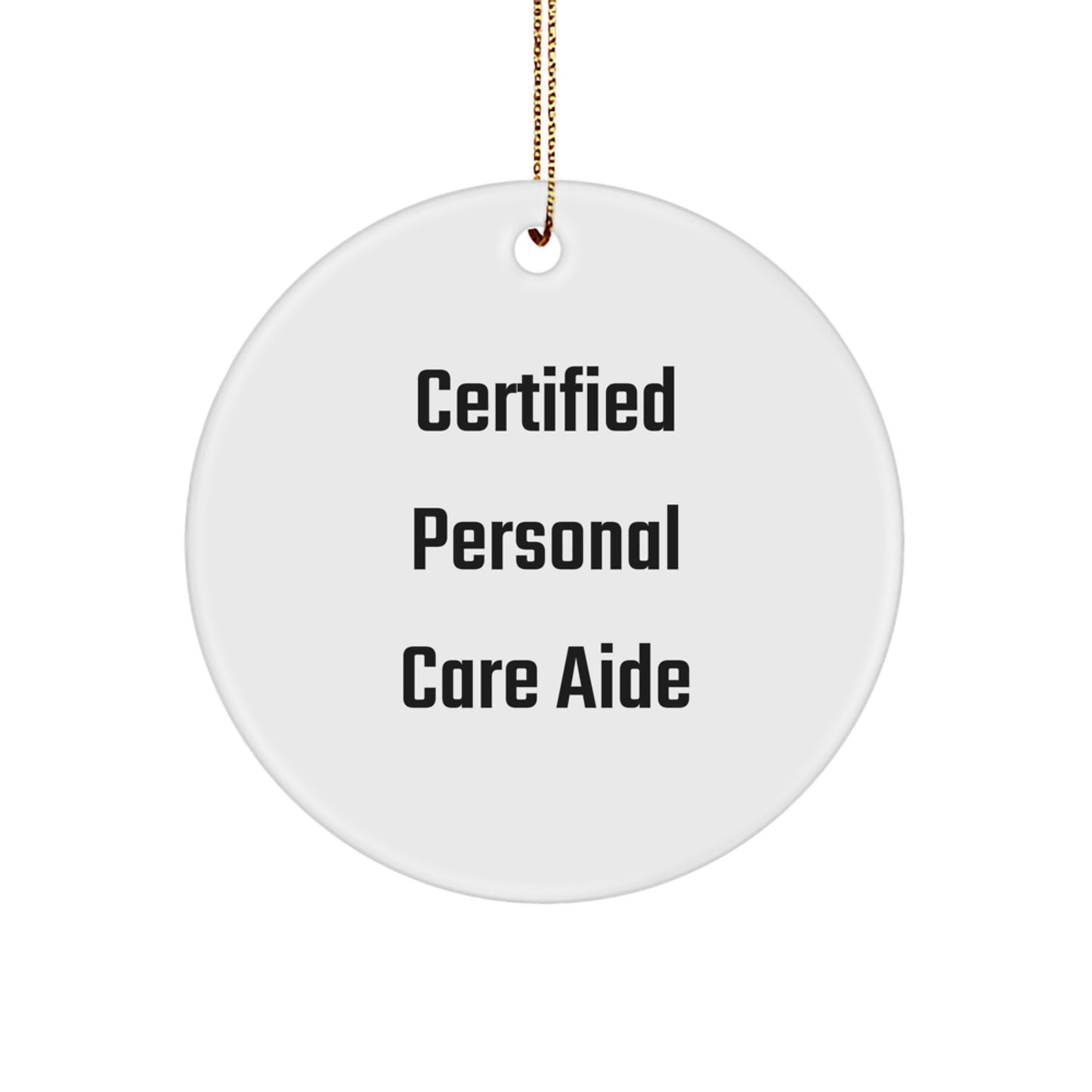 Funny Quote Gifts for Personal Care Aide, Certified Personal Care Aide, Circle Ornament, Christmas Unique Gifts, Gifts from Family to Personal Care Aide - Image 1