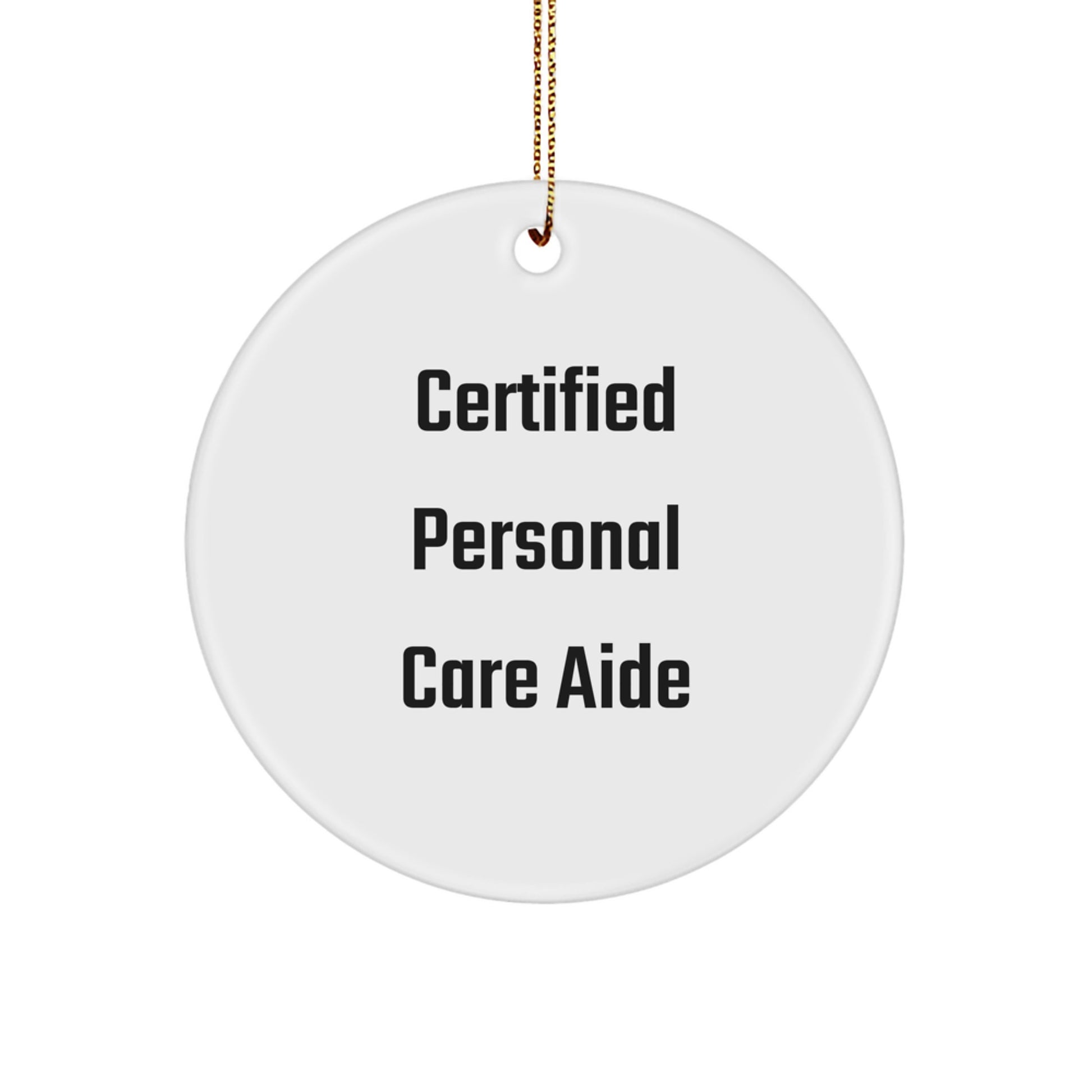 Funny Quote Gifts for Personal Care Aide, Certified Personal Care Aide, Circle Ornament, Christmas Unique Gifts, Gifts from Family to Personal Care Aide - Image 1