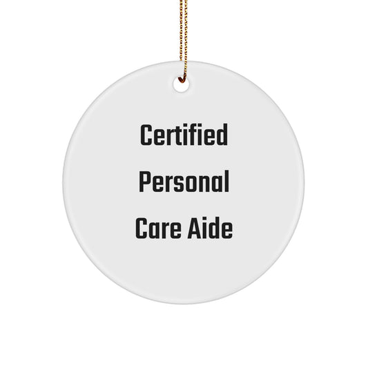 Funny Quote Gifts for Personal Care Aide, Certified Personal Care Aide, Circle Ornament, Christmas Unique Gifts, Gifts from Family to Personal Care Aide - Image 1
