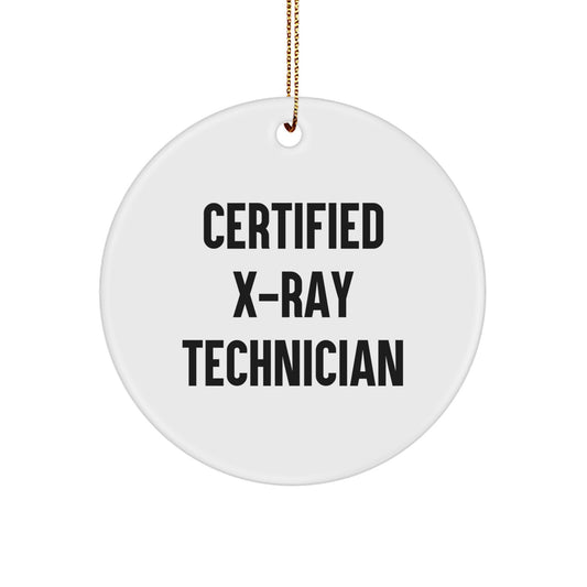 X-Ray Technician Gifts from Friends - 'Certified X-ray Technician' Circle Ornament, Unique Christmas Unique Gift for X-Ray Technician, Funny Quote - Image 1