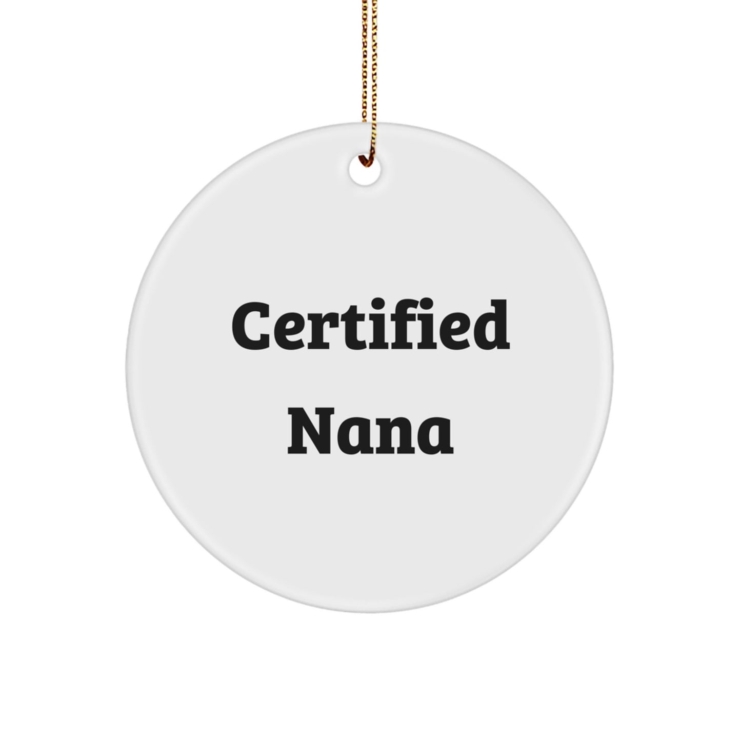 Funny Nana Gifts from Men, Unique Circle Ornament for Nana, Certified Nana Christmas Memorable Present - Image 1
