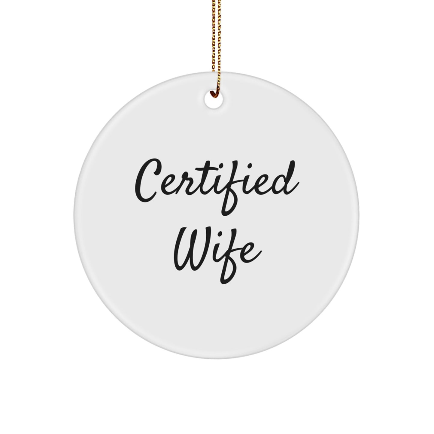 Funny Wife Quotes Certified Wife Circle Ornament Gifts from Men to Wife for Christmas Unique Gifts - Image 1