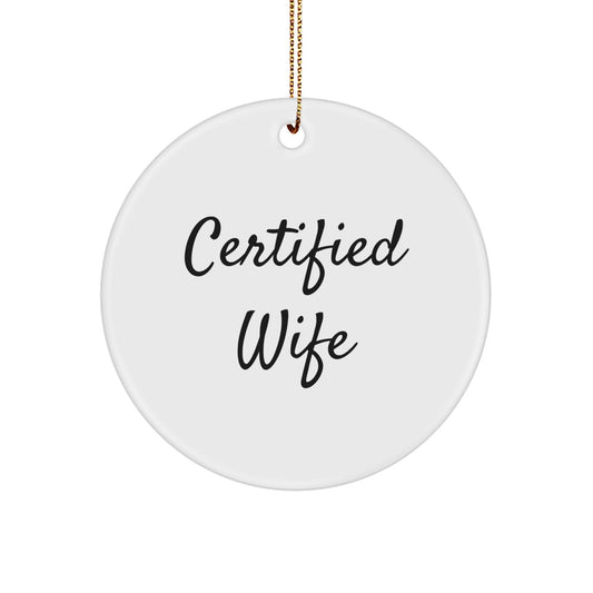 Funny Wife Quotes Certified Wife Circle Ornament Gifts from Men to Wife for Christmas Unique Gifts - Image 1