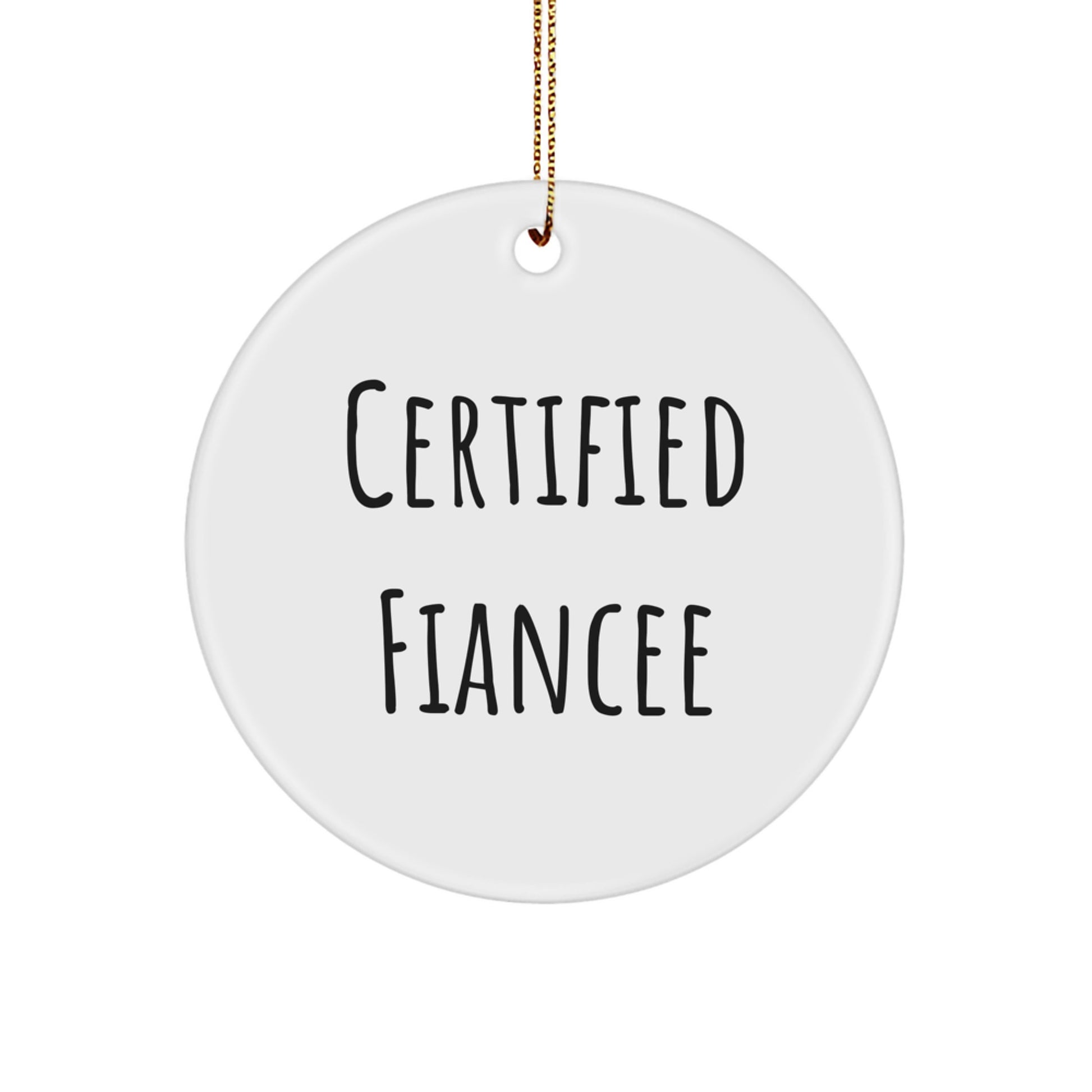 Funny Fiancee Gifts from Men for Christmas Unique Circle Ornament, Certified Fiancee Quote, Durable MDF Material, Lightweight, Easy Hanging - Image 1