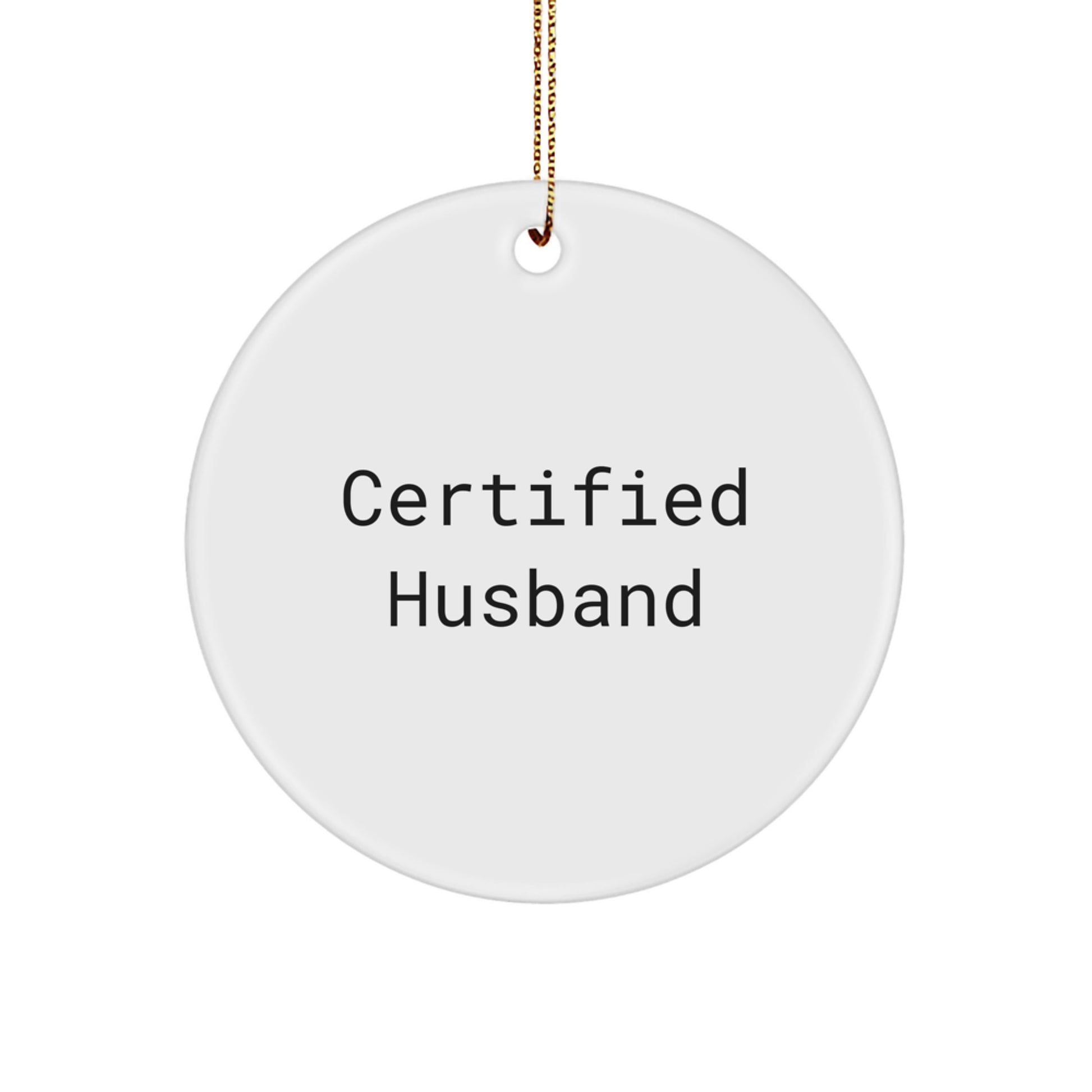 Funny Husband Quotes Certified Husband Circle Ornament Gifts from Men to Husband for Christmas Unique Gifts - Image 1