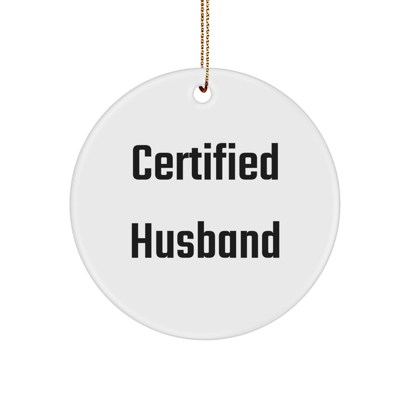Funny Husband Gifts from Family - Certified Husband Christmas Unique Decorations Circle Ornament - Image 1