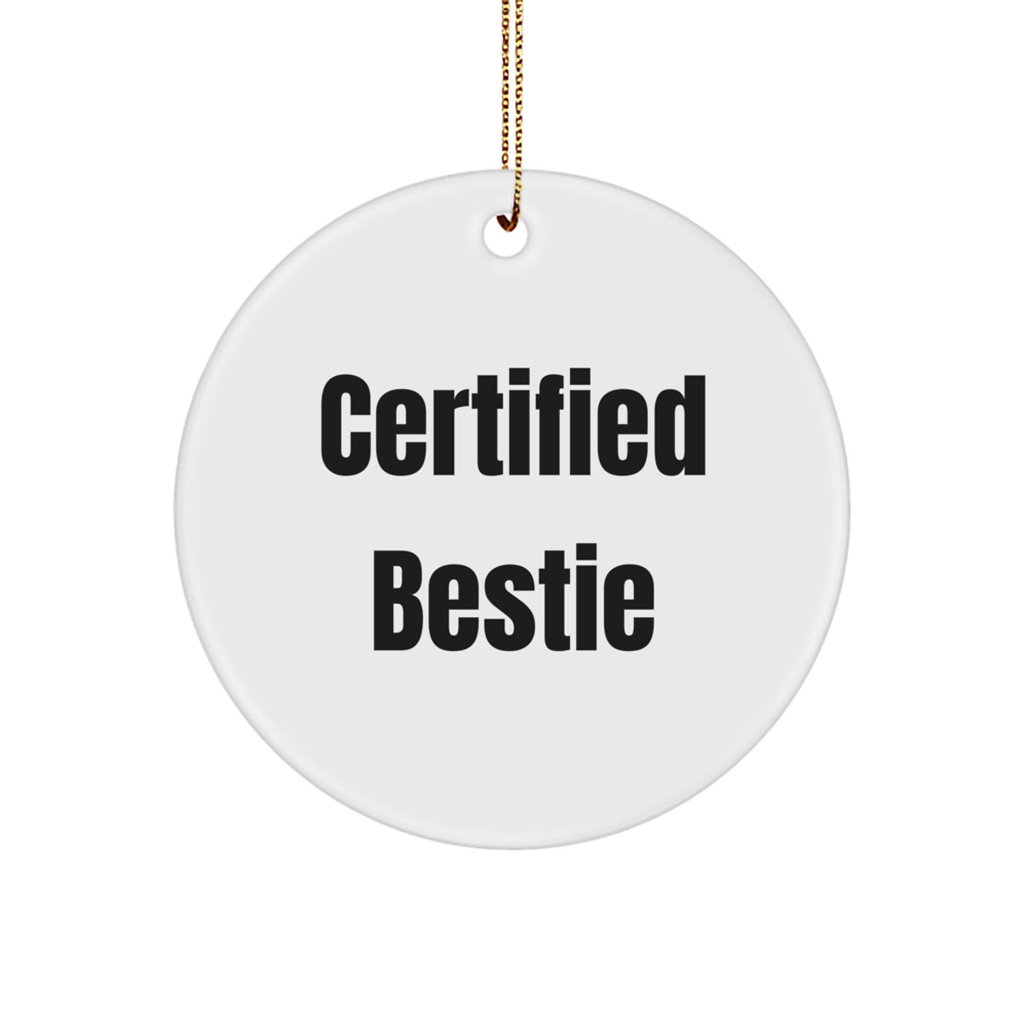 Funny Bestie Quotes Circle Ornament Gifts from Friends for Bestie, Unique Christmas Decorations, Certified Bestie, Circle Ornament, Gift Ideas for Bestie - Image 1
