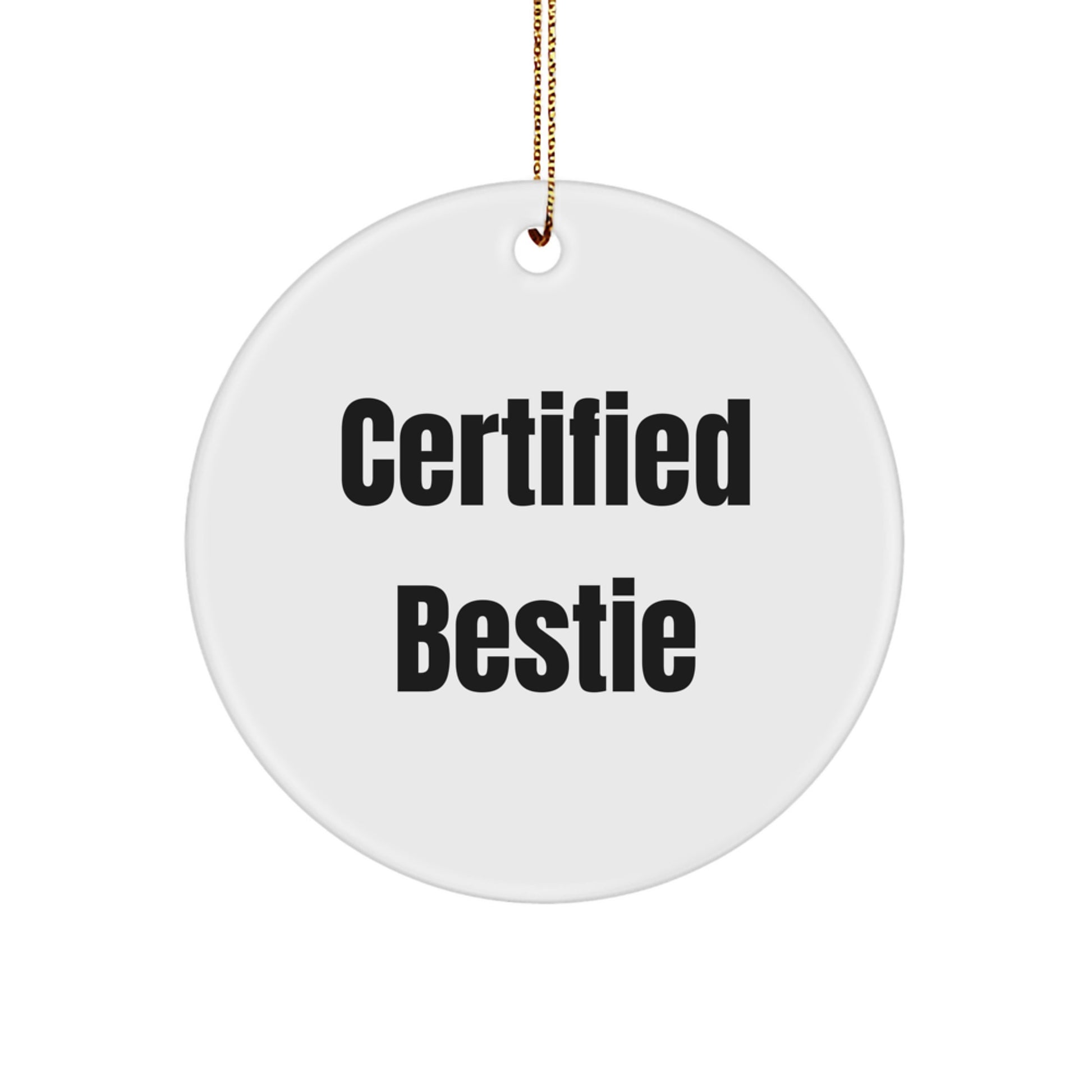 Funny Bestie Quotes Circle Ornament Gifts from Friends for Bestie, Unique Christmas Decorations, Certified Bestie, Circle Ornament, Gift Ideas for Bestie - Image 1