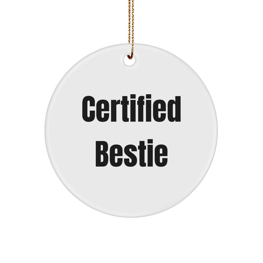 Funny Bestie Quotes Circle Ornament Gifts from Friends for Bestie, Unique Christmas Decorations, Certified Bestie, Circle Ornament, Gift Ideas for Bestie - Image 1