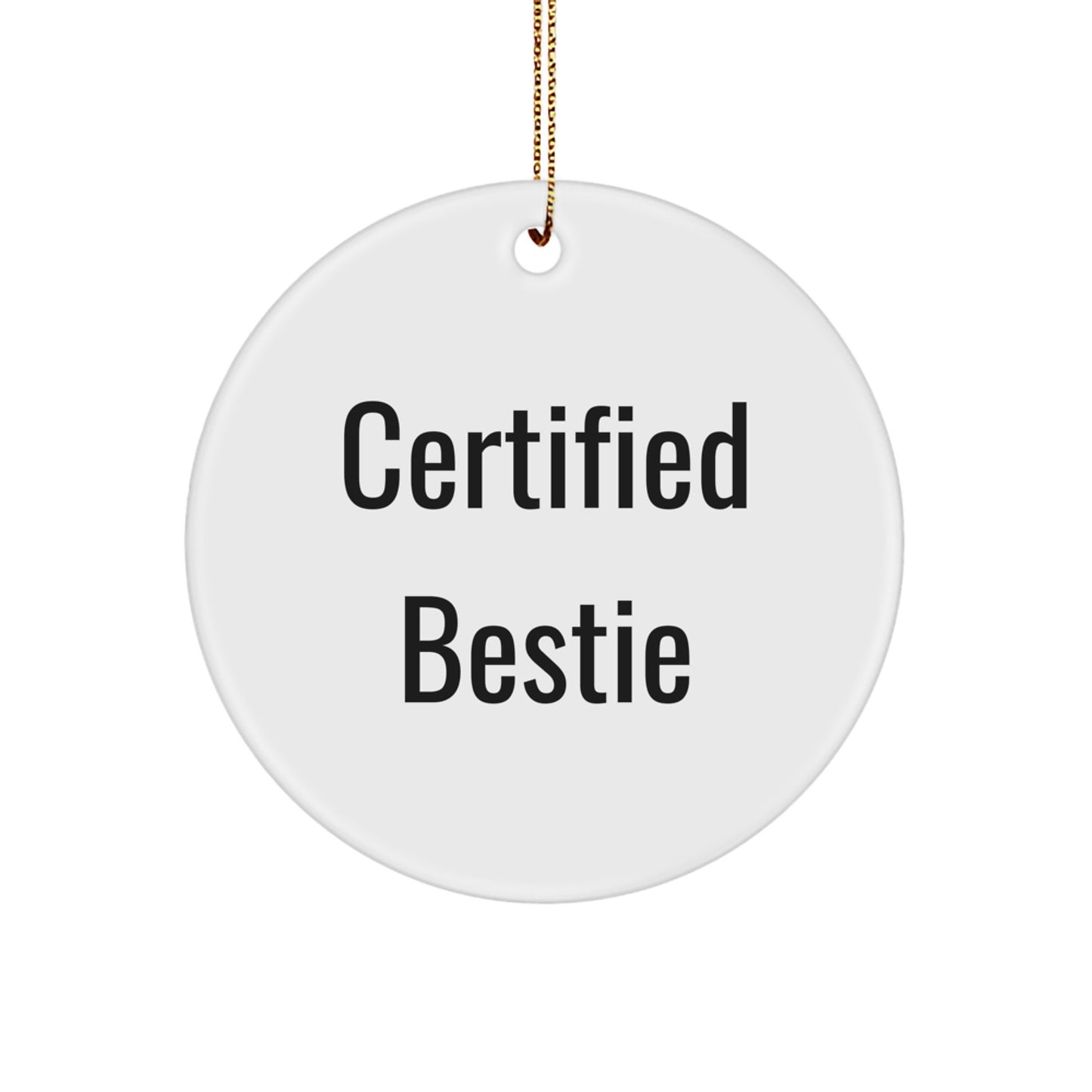 Funny Bestie Christmas Unique Gifts from Friends, Certified Bestie Circle Ornament for Bestie, White Circle Ornament - Image 1
