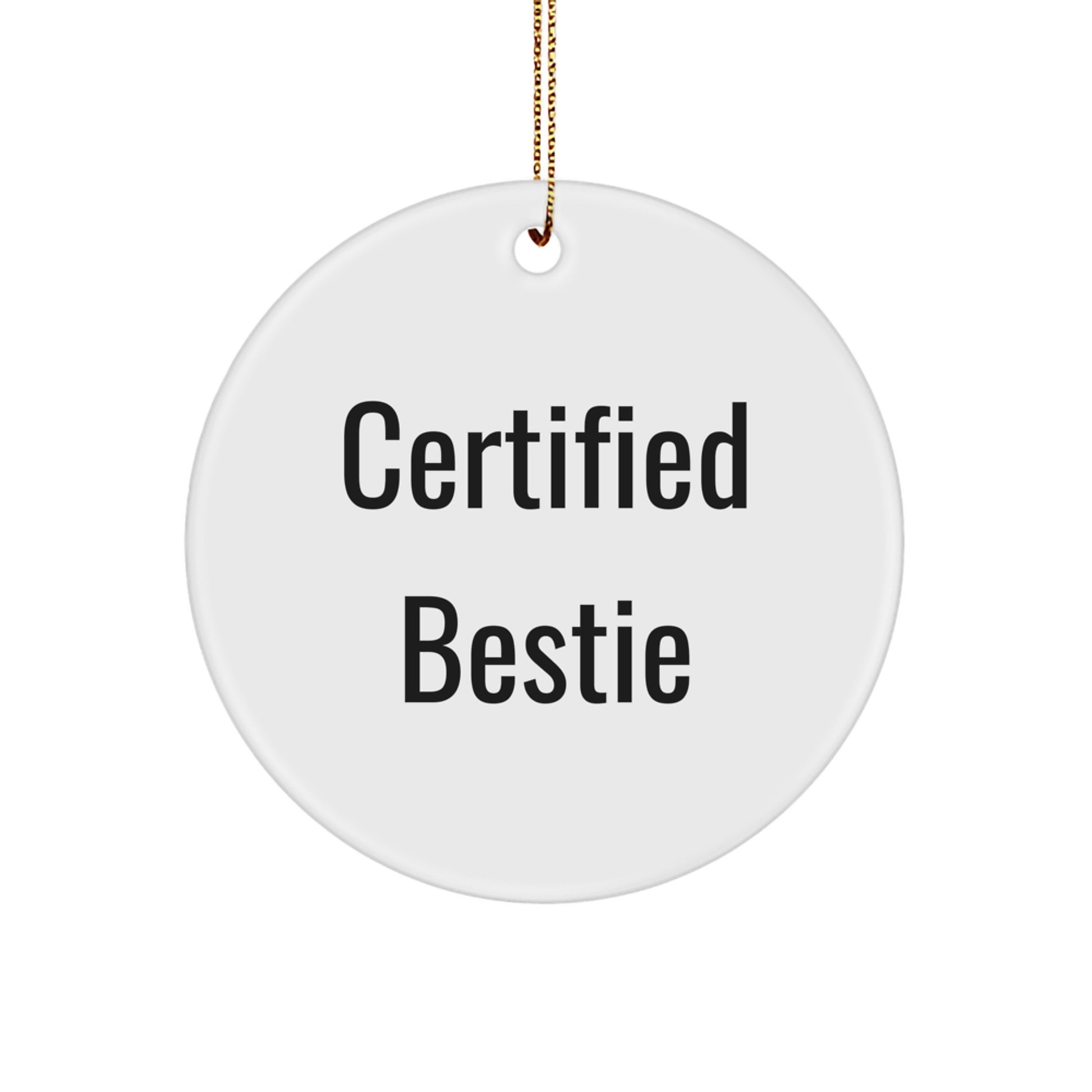Funny Bestie Christmas Unique Gifts from Friends, Certified Bestie Circle Ornament for Bestie, White Circle Ornament - Image 1