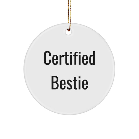 Funny Bestie Christmas Unique Gifts from Friends, Certified Bestie Circle Ornament for Bestie, White Circle Ornament - Image 1