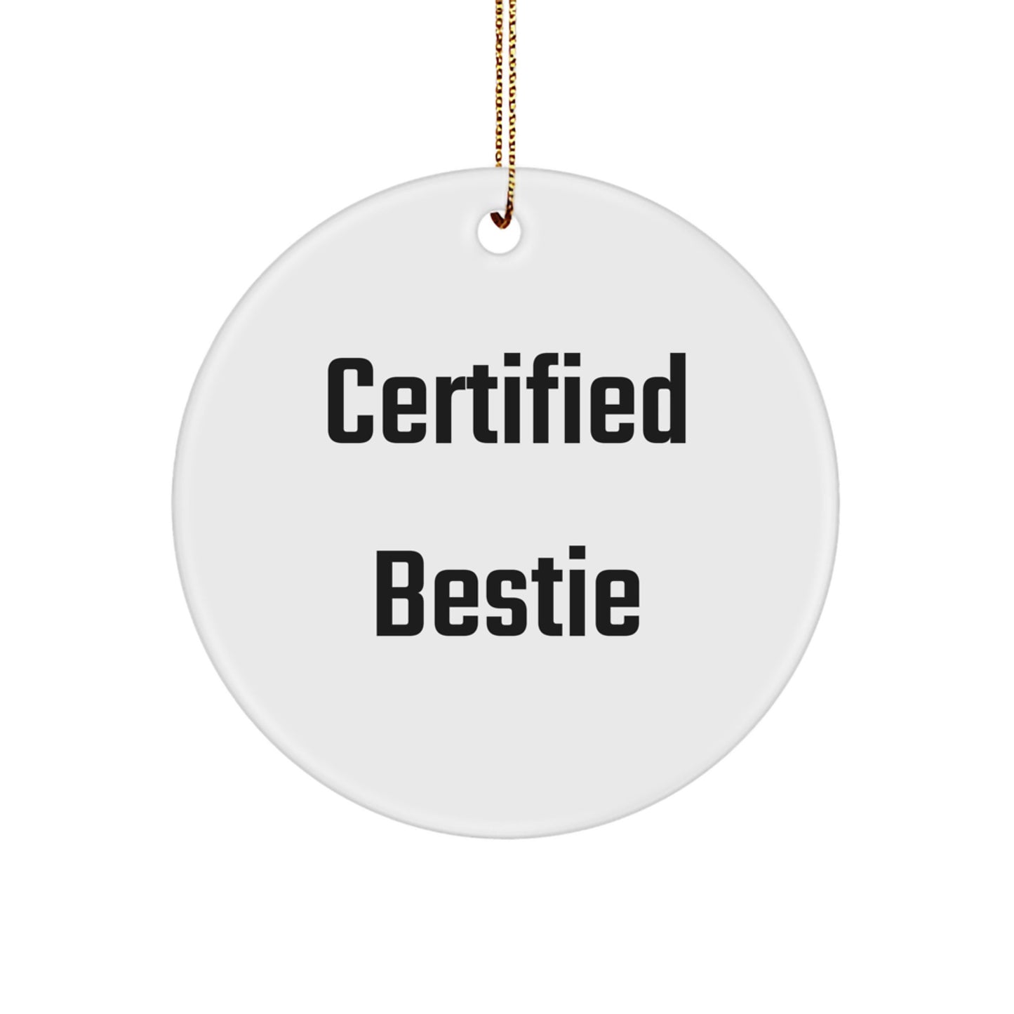 Funny Bestie Gifts from Friends, Certified Bestie Quote Circle Ornament for Bestie, Christmas Unique Gifts for Friends - Image 1