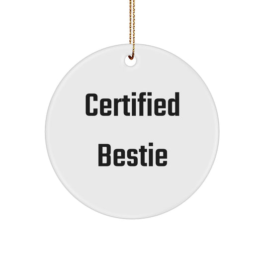 Funny Bestie Gifts from Friends, Certified Bestie Quote Circle Ornament for Bestie, Christmas Unique Gifts for Friends - Image 1