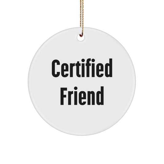 Funny Quote Certified Friend Circle Ornament Gifts from Friends for Friends at Christmas Time - Image 1