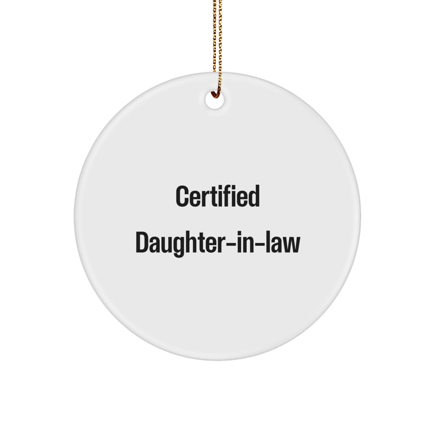 Funny Quote Certified Daughter-in-law Circle Ornament, Gifts from Men to Daughter-in-law, Christmas Unique Gifts - Image 1