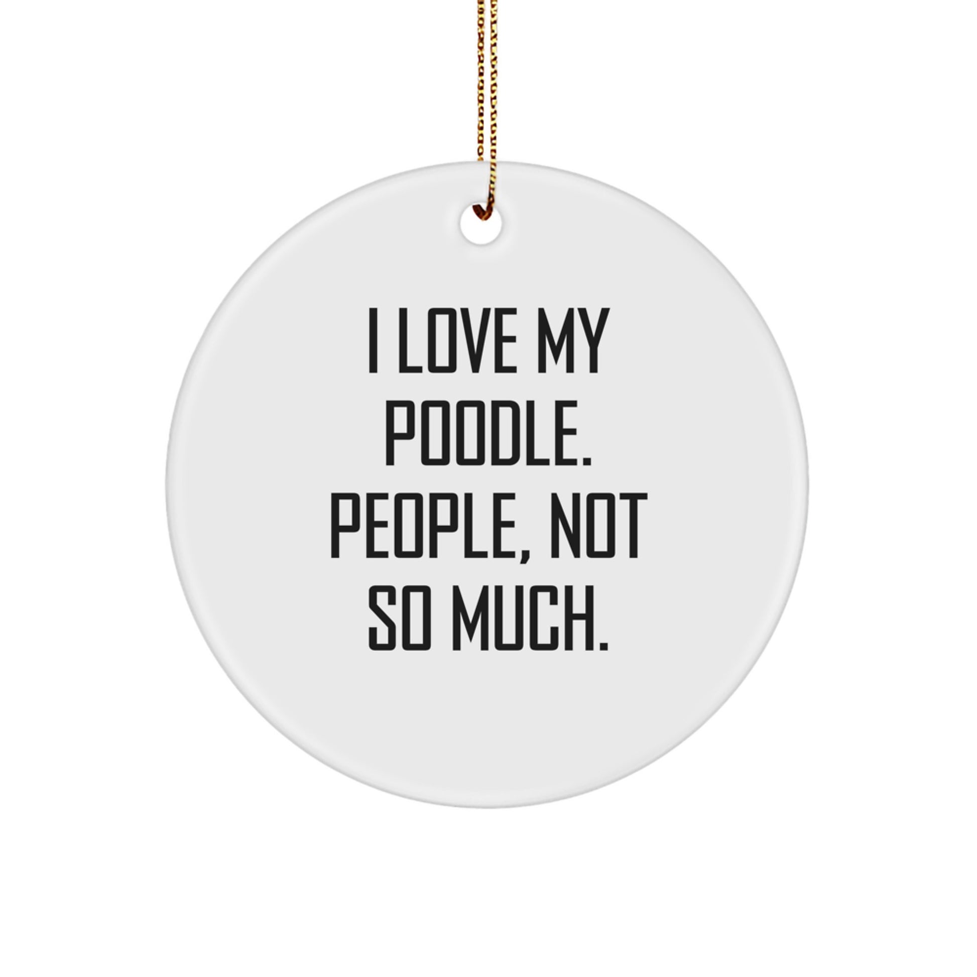 Funny Poodle Dog Quotes Circle Ornament, Gifts from Family to Friends for Christmas - Image 1
