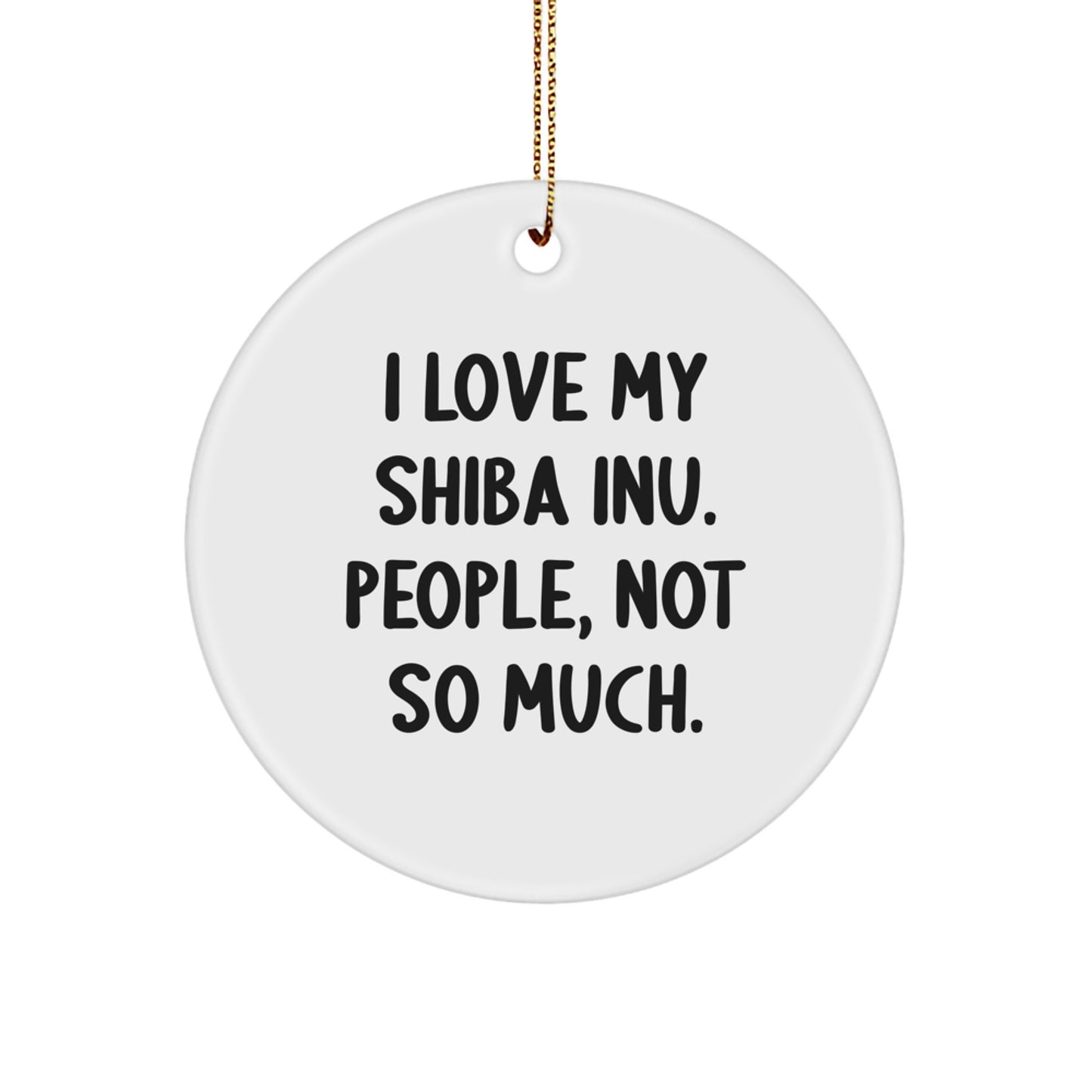 Shiba Inu Dog Lovers Gifts from Family - I Love My Shiba Inu, People Not So Much Christmas Circle Ornament - Image 1